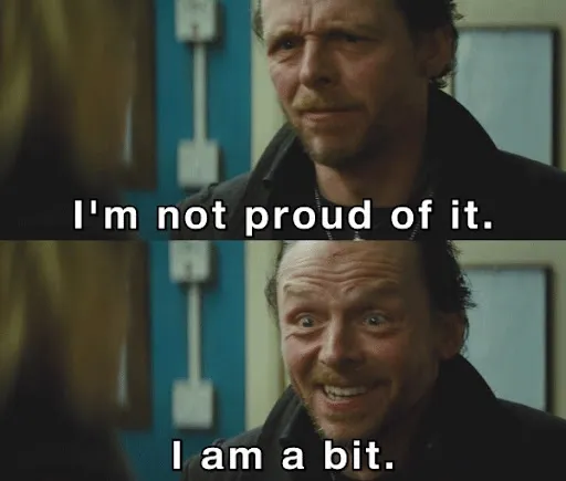 "I'm not proud of it. I am a bit."